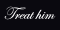 Treat Him