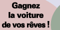 Gagnez la voiture de vos r�ves