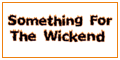 Something for the Wickend