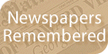 Newspapers Remembered