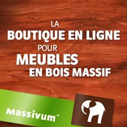 La boutique en ligne pour meubles en bois massif